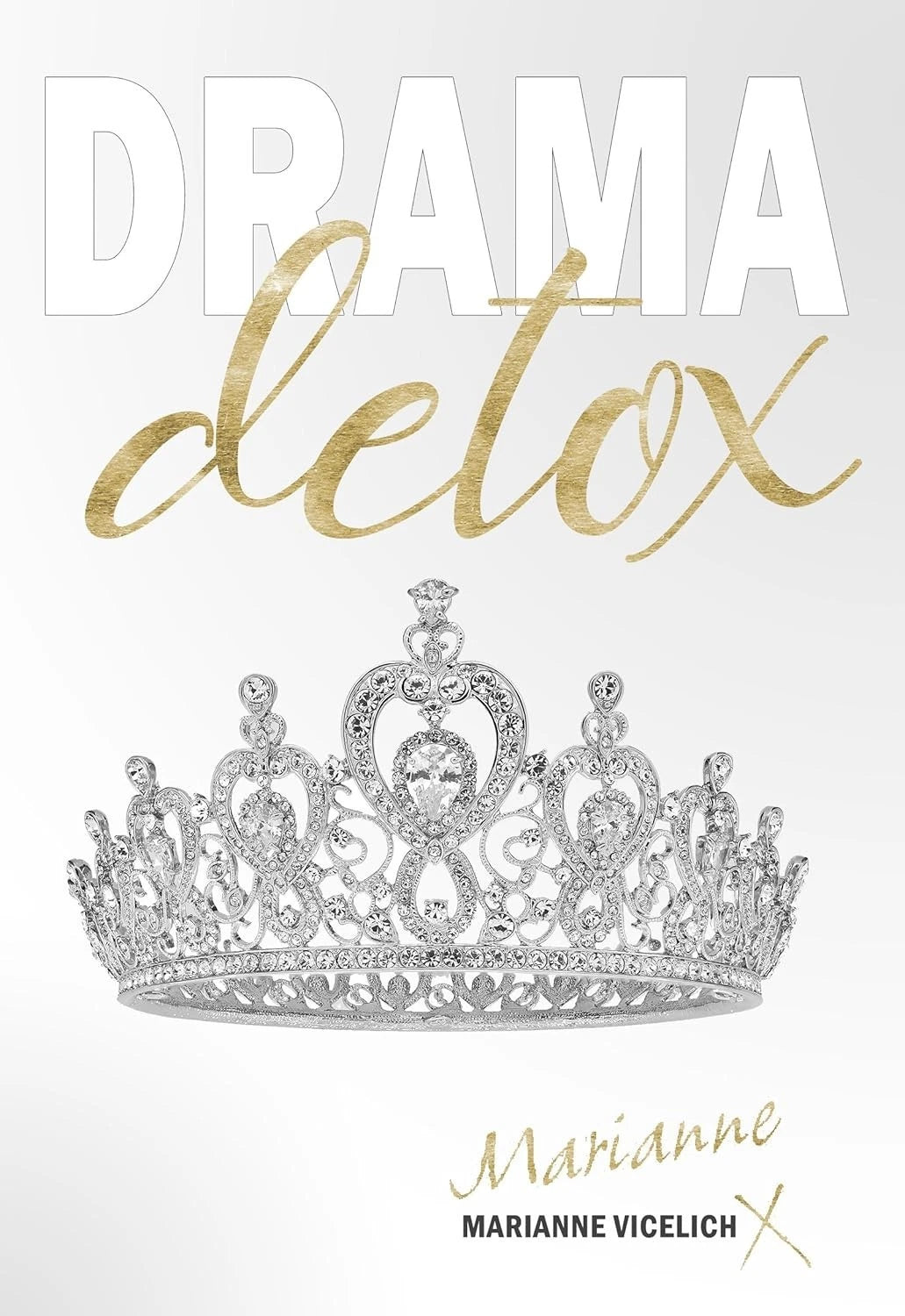 Drama Detox  by Marianne Vicelich