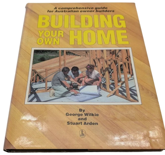 Building Your Own Home by George Wilkie and Stuart Arden Hardcover 1984 1