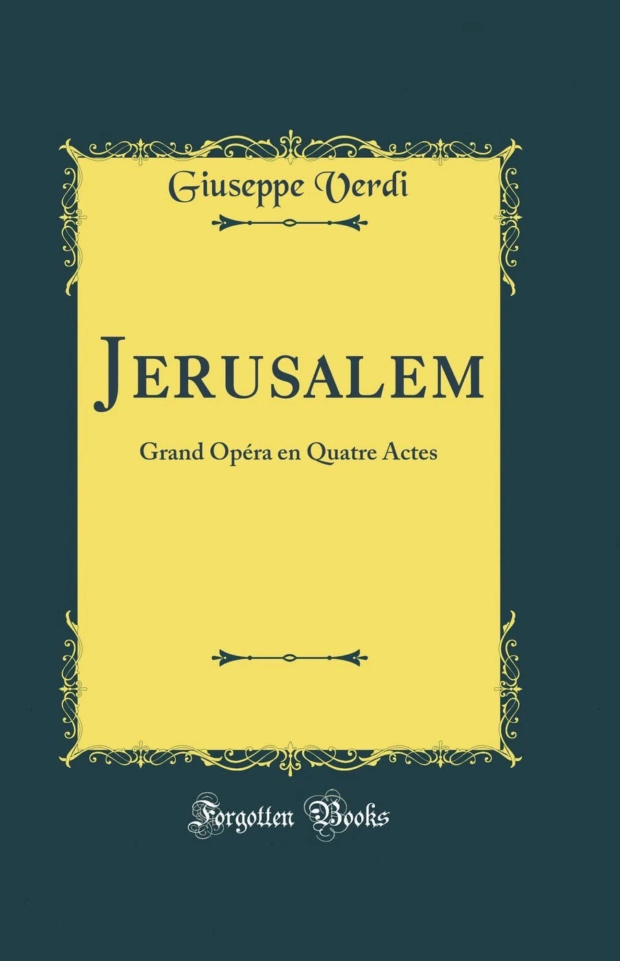Jerusalem Grand Opera En Quatre Actes Verdi 2017 HC Classic Reprint Music Score