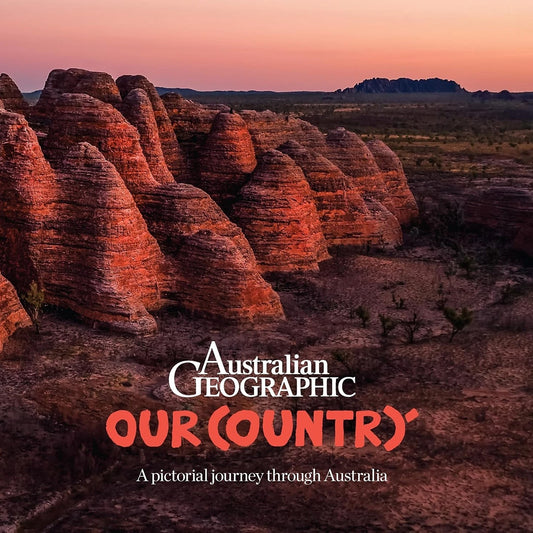 Our Country by Australian Geographic  Photography & Nature