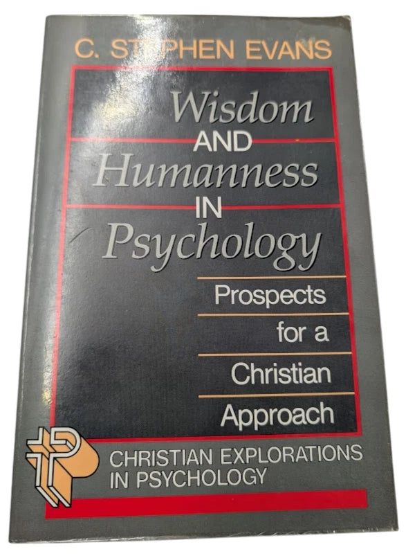 Wisdom and Humanness in Psychology C Stephen Evans Christian Approach PB 1989