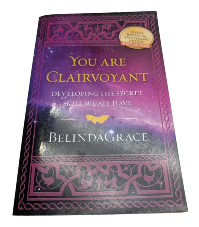 You Are Clairvoyant: Developing The Secret Skill We All Have by Belinda Grace