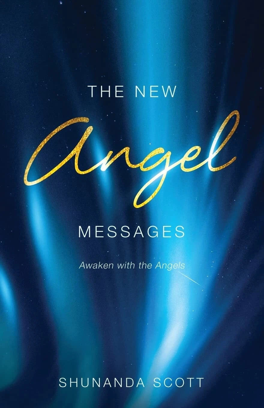The New Angel Messages: Awaken with the Angels by Shunanda Scott