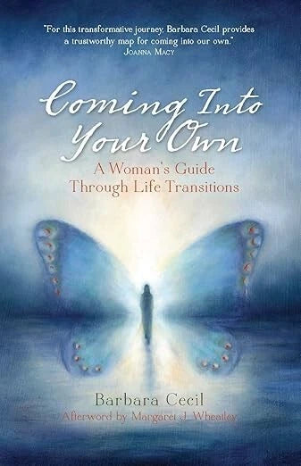 Coming Into Your Own: A Woman's Guide Through Life Transitions by Barbara Cecil