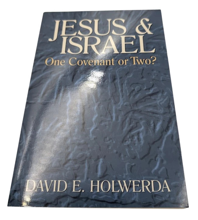 Jesus & Israel: One Covenant Or Two?