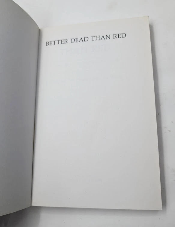 Better Dead Than Red by Ann Curthoys, John Merritt