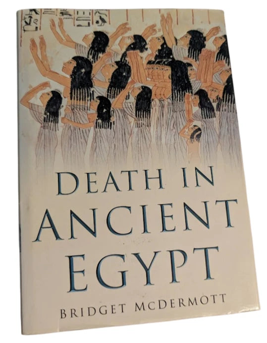 Death in Ancient Egypt by Bridget McDermott - Egyptian Culture