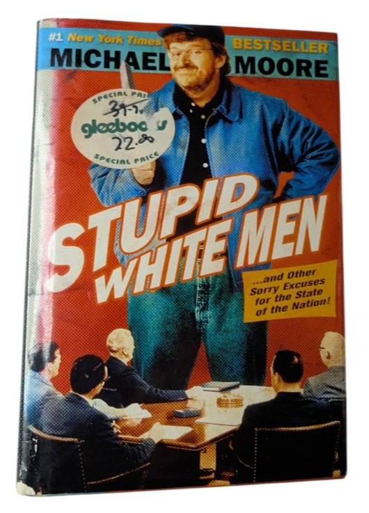 Stupid White Men : ... and Other Sorry Excuses by Michael Moore - front cover