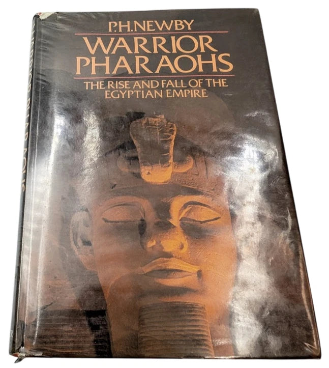 Warrior Pharaohs Rise and Fall of the Egyptian Empire by P H Newby