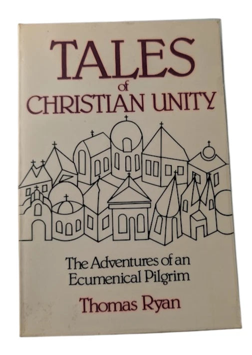 Tales of Christian Unity Adventures of an Ecumenical Pilgrim