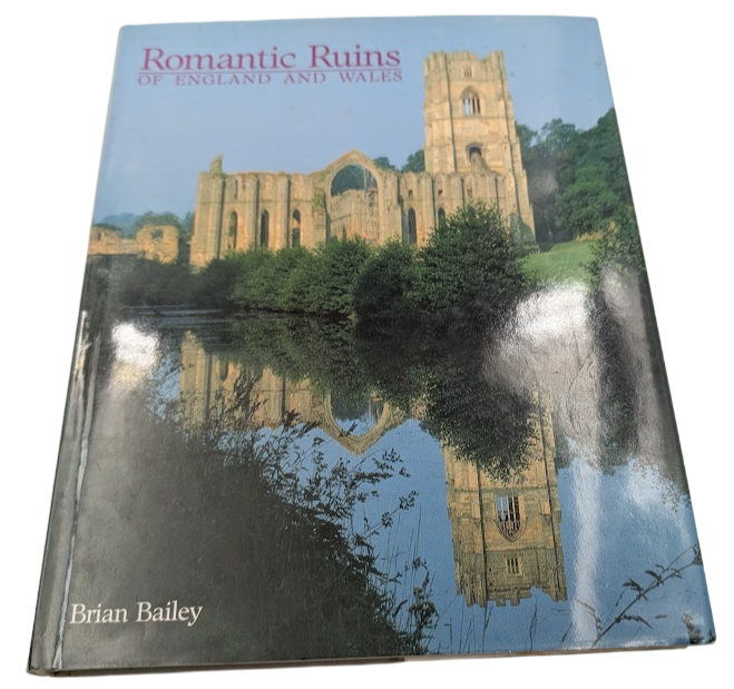 Romantic Ruins Of England And Wales by Bailey, Brian J. - front cover