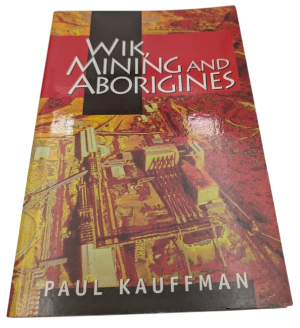 Wik, Mining and Aborigines SIGNED by Paul Kauffman