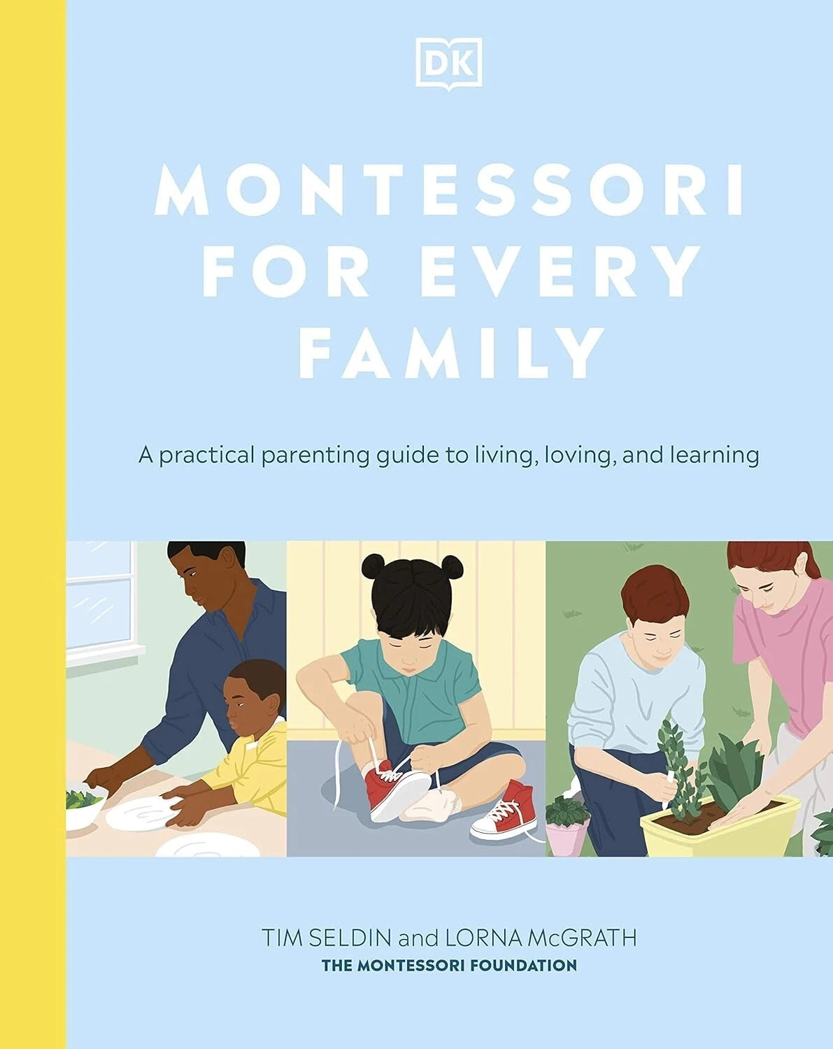 Montessori For Every Family: A Practical Parenting Guide To Living, Loving, learning