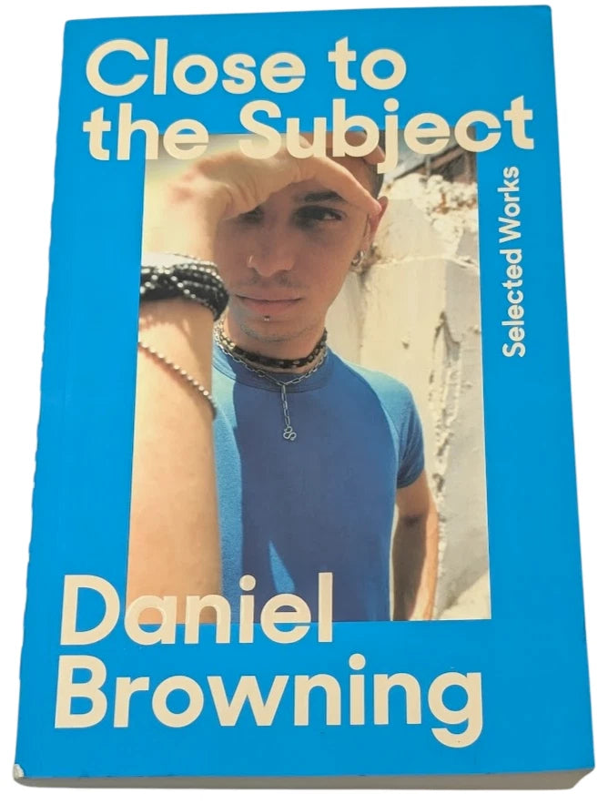 Close to the Subject Selected Works by Daniel Browning
