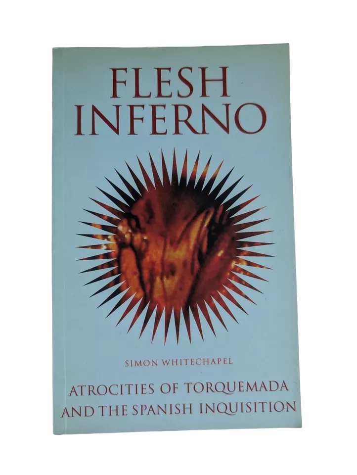 Flesh Inferno: Atrocities of Torquemada Spanish Inquisition by S Whitechape - book detail 2