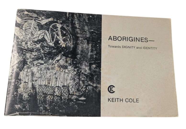 Aborigines Towards Dignity Identity by Keith Cole - book detail 2