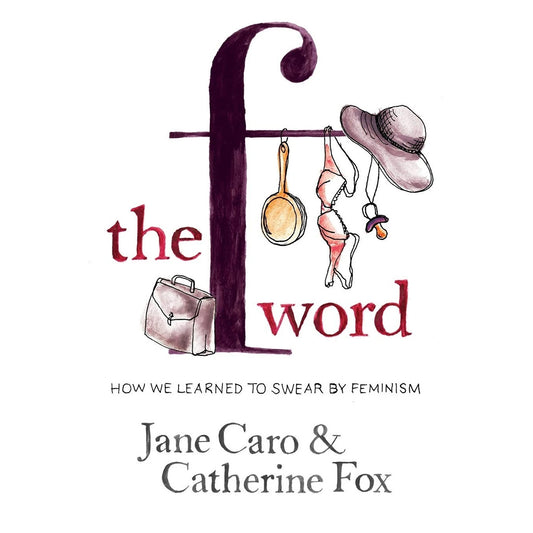 The F Word How We Learned to Swear by Feminism - Women Politics