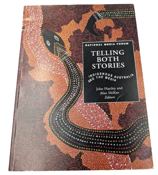 Telling Both Stories Indigenous Australia and the Media John Hartley SIGNED & Alan McKee