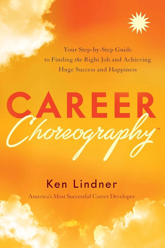 Career Choreography Your Step-by-Step Guide to the Right Job