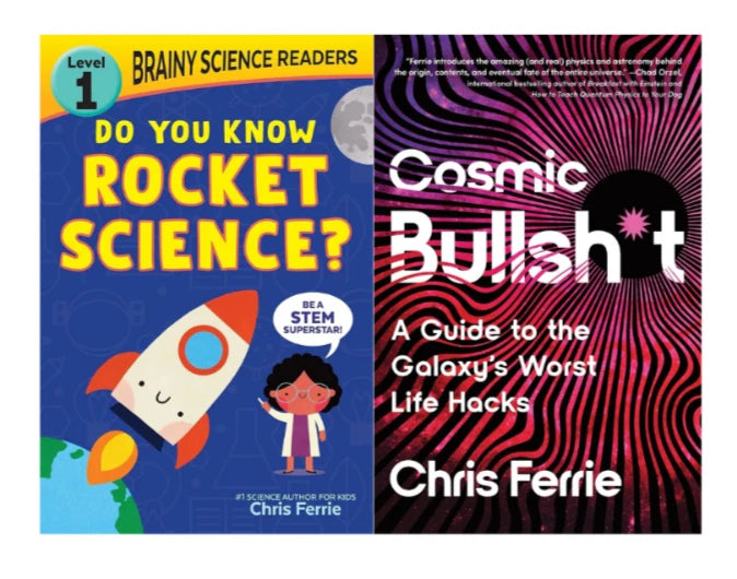 Chris Ferrie Book Bundle: Do You Know Rocket Science? + Cosmic Bullsh*t - front covers