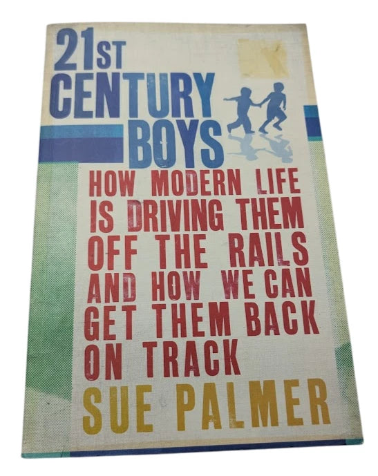 21st Century Boys Sue Palmer Parenting Child Development Education PB 2009