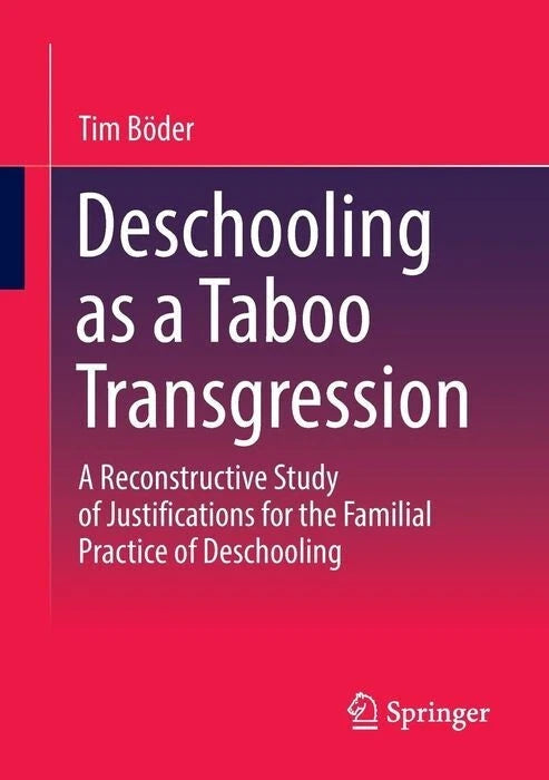 Deschooling as a Taboo Transgression: A Reconstructive Study of Justifications