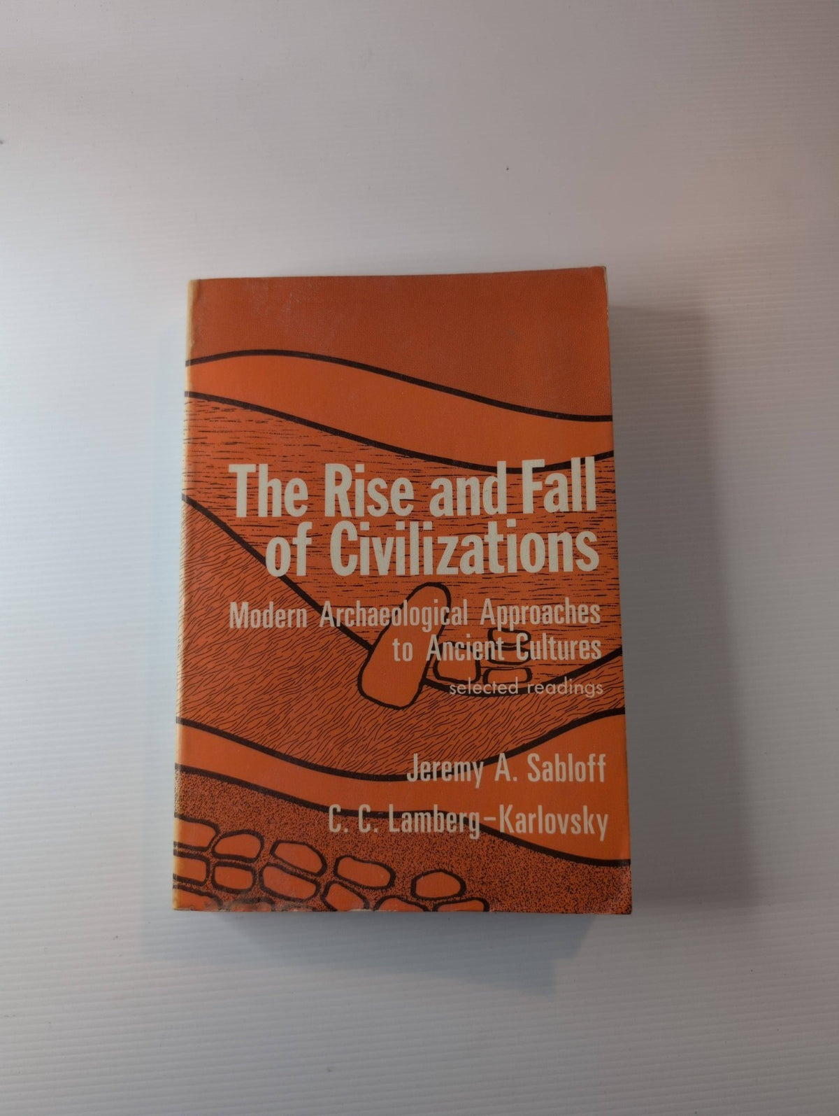 Rise and Fall of Civilizations : Modern Archaeological Approaches to Ancient Cultures by Jeremy A. Sabloff, C. C. Lamberg-Karlovsky - front cover