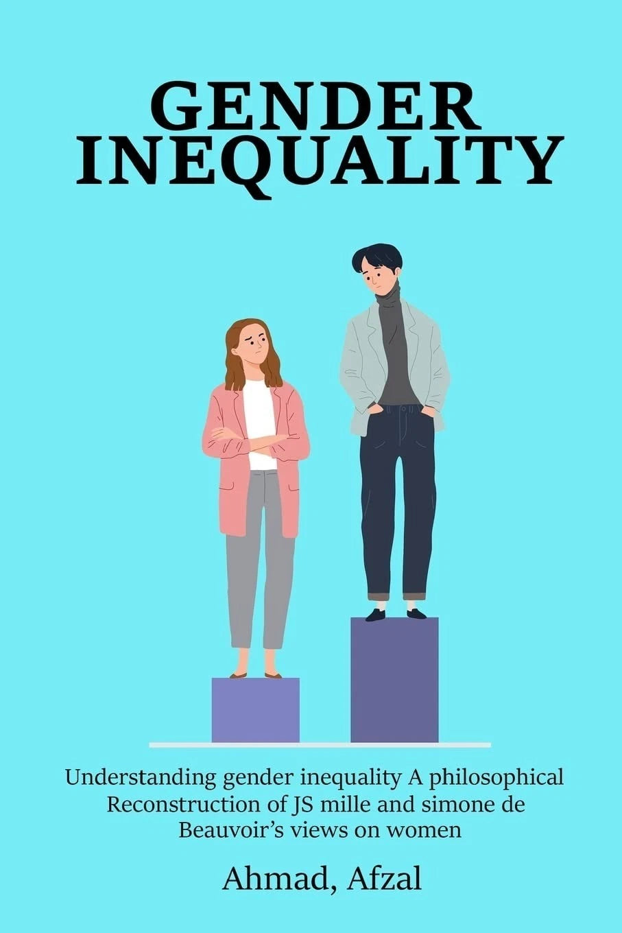 Understanding gender inequality philosophical reconstruction -de Beauvoir v JS Mill