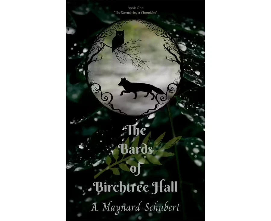 The Bards Of Birchtree Hall: The Stormbringer Chronicles by A. Schubert Book #1