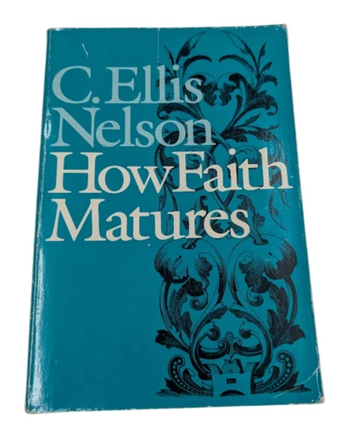 How Faith Matures by C Ellis Nelson
