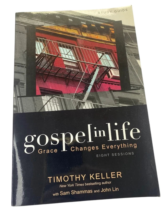 Gospel in Life -Study Guide Grace Changes Everything  by Timothy Keller