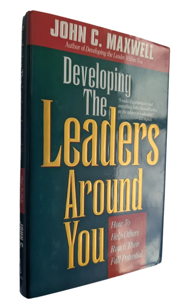 Developing The Leaders Around You: How To Help Others Reach Their Full Potential by John C. Maxwell - front cover