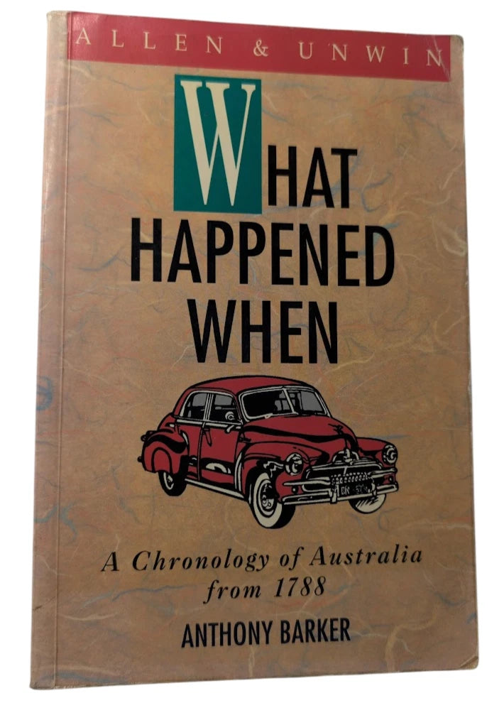 What Happened When: A Chronology of Australia, 1788-1990