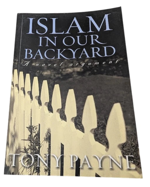 Islam in Our Backyard  by Tony Payne