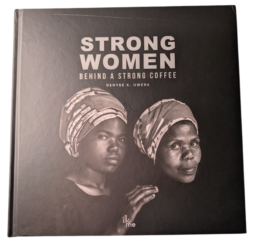 Strong Women Behind a Strong Coffee by Denyse K Uwera - front cover