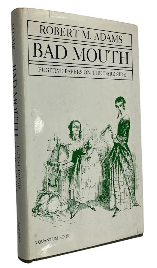 Bad Mouth: Fugitive Papers on the Dark Side by Robert Martin Adams (HC, 1977)