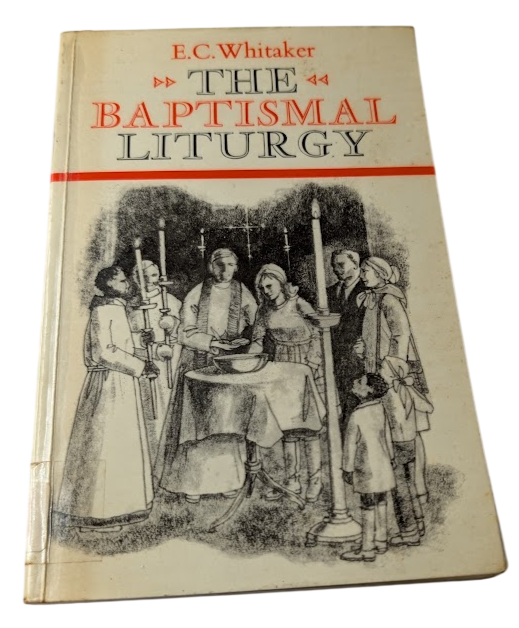 The Baptismal Liturgy by E C Whitaker - front cover