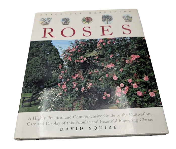 Practical Gardening Roses - Complete Illustrated Plant Guide