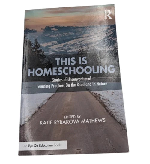 This Is Homeschooling Stories Unconventional Learning On the Road 2022 PB photo 1
