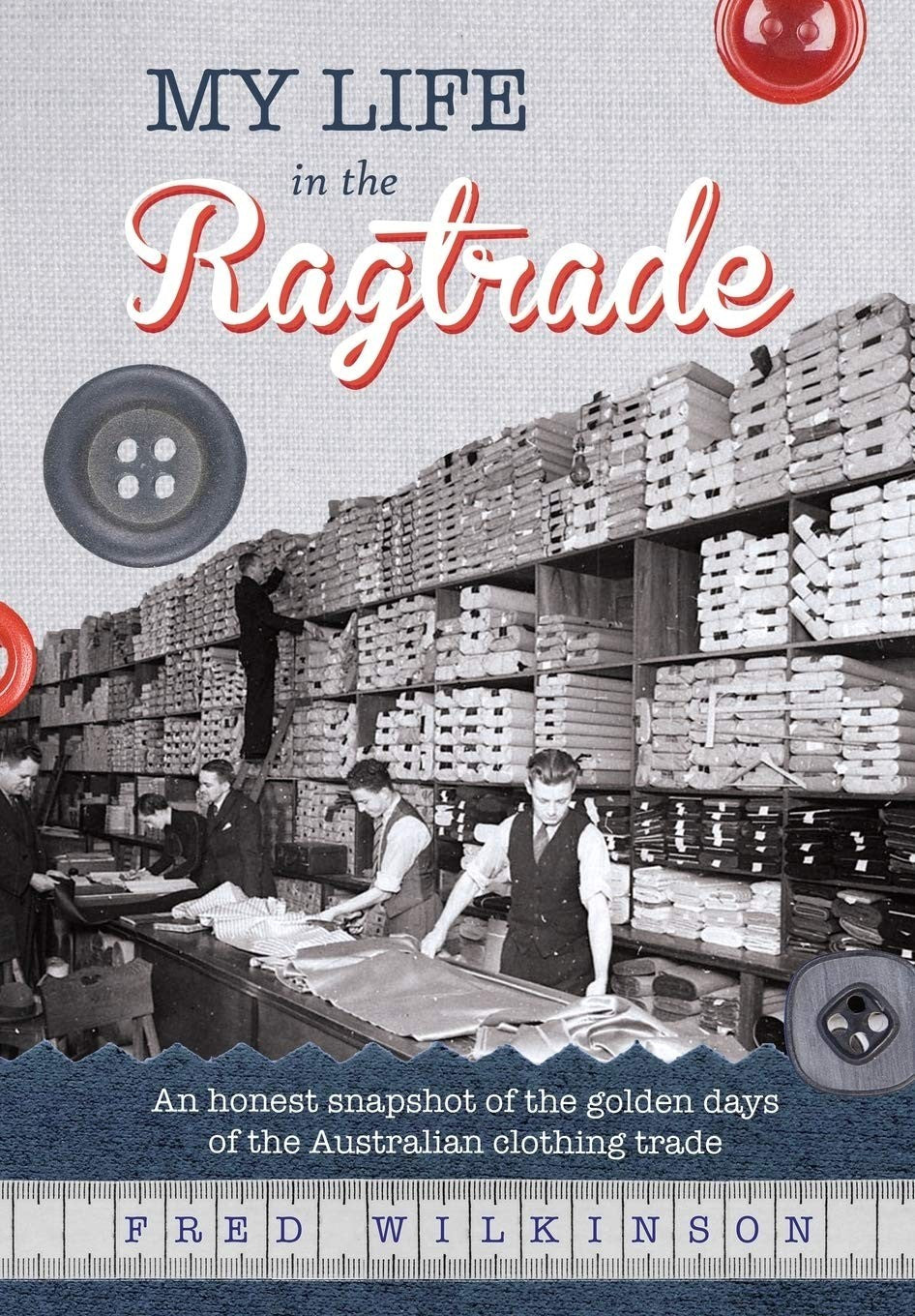 My Life in the Ragtrade by Fred Wilkinson - front cover