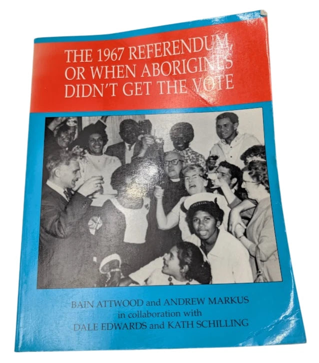 The 1967 Referendum, or When the Aborigines Didn't Get the Vote SIGNED