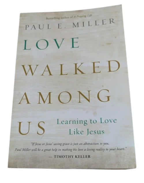 Love Walked Among Us Learning to Love Like Jesus