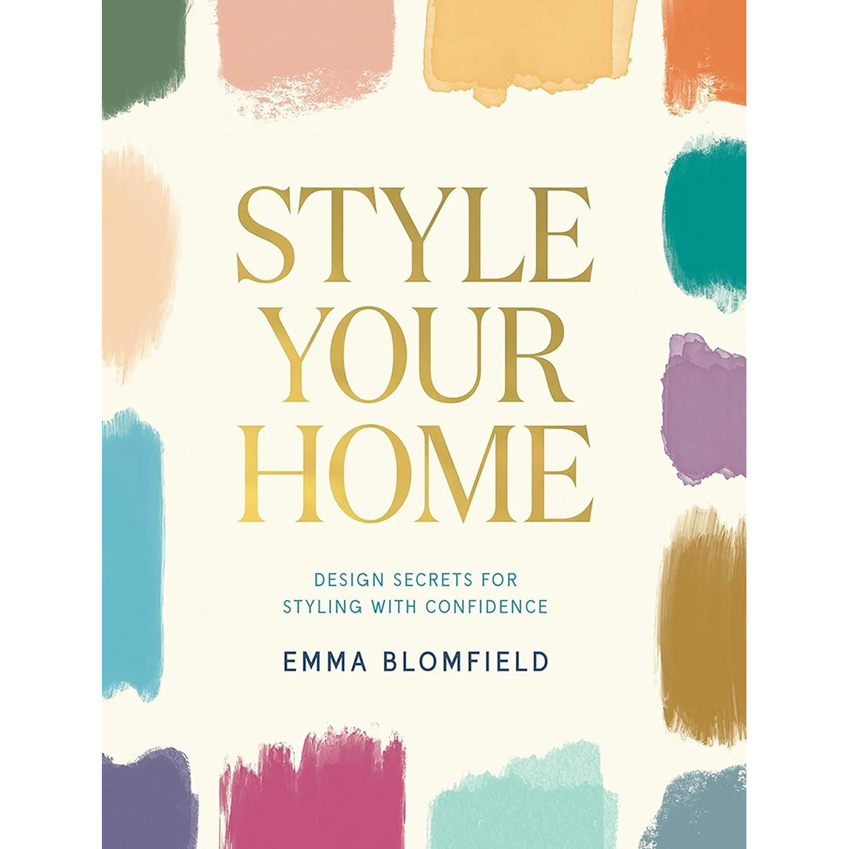 Style Your Home: Design Secrets for Styling with Confidence by Emma Blomfield