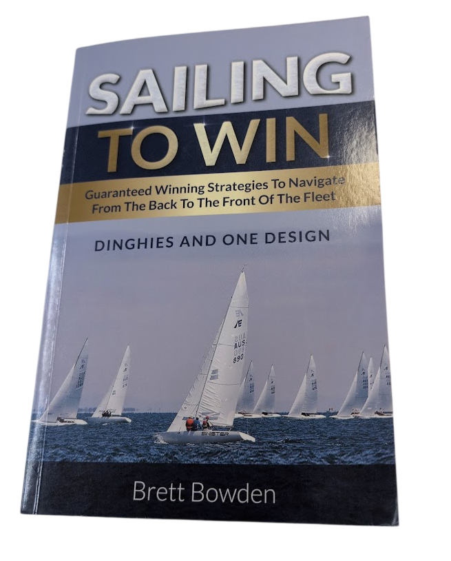 Sailing to Win : Guaranteed Winning Strategies to Navigate from the Back to the Front of the Fleet by Brett Bowden - front cover