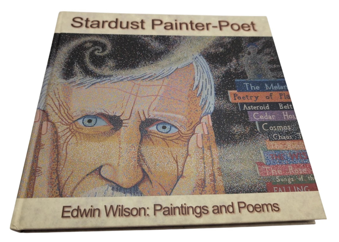 Stardust Painter -Poet Edwin Wilson  SIGNED Paintings Poems Art Poetry