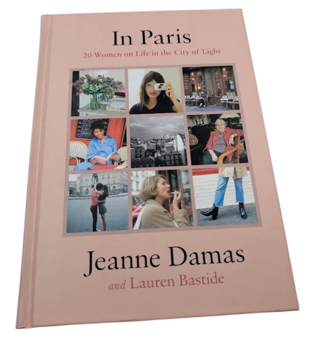 In Paris 20 Women on Life in the City of Light by Jeanna Damas -Hardcover
