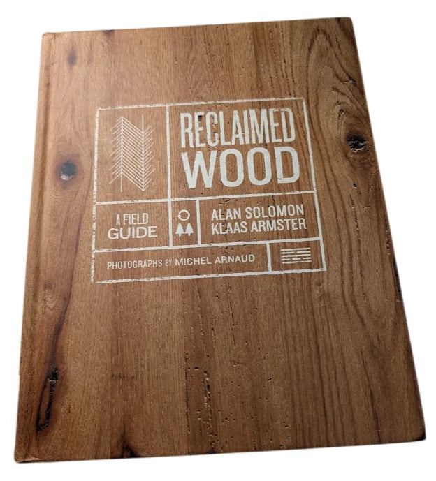 Reclaimed Wood Field Guide Alan Solomon Klaas Armster 2019 HC DIY Woodworking