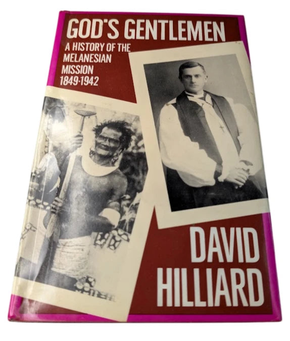 God's Gentlemen History of the Melanesian Mission 1849-1942 by David Hilliard