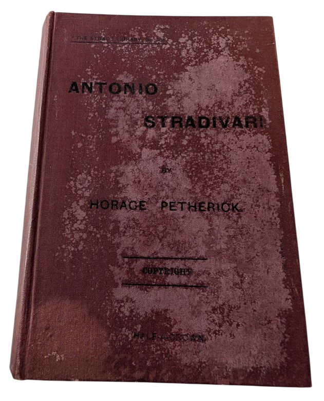 Antonio Stradivari by Horace Petherick | Second Edition Hardcover (1913) - front cover