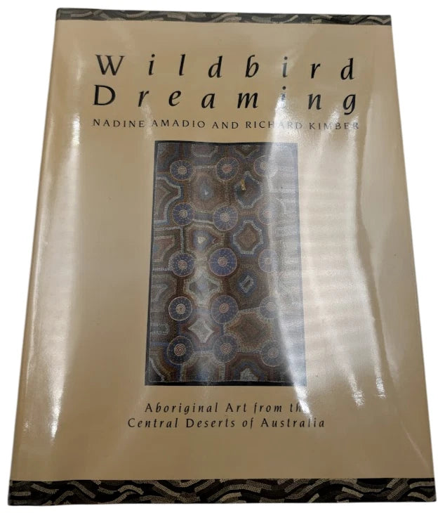 Wildbird Dreaming: Aboriginal Art from the Central Deserts of Australia Hardcove